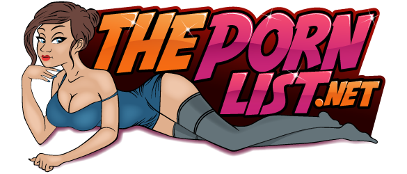 The Porn list for all your XXX needs